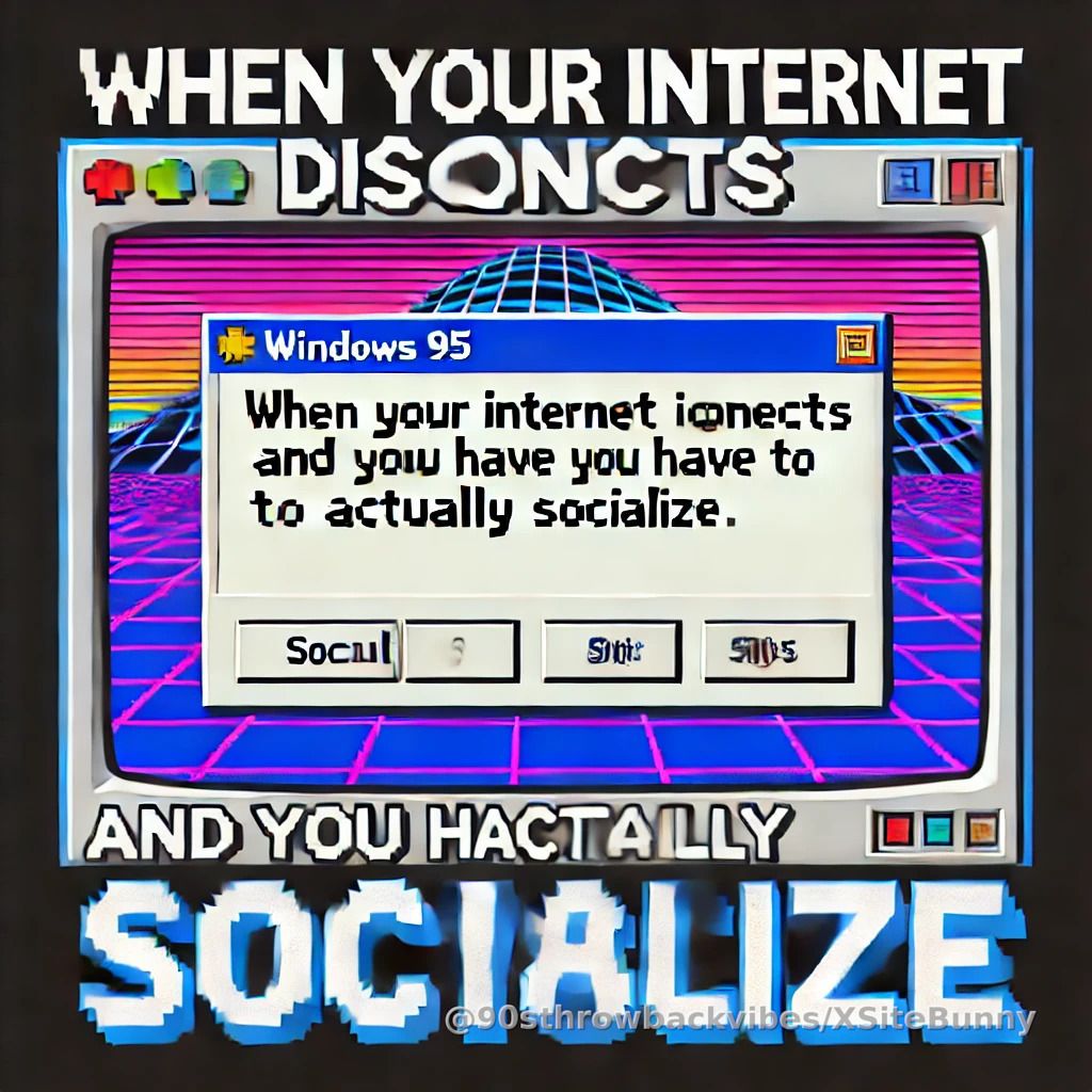 Socializing? In this economy?! #90sKidsProblems