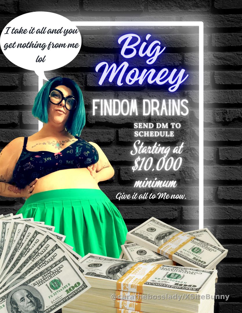 Big Money 💰 Findom Drains - $10,000 minimum to schedule your next session! Give it ALL to me now and make me super excited 😜 and 🥵 turned on by your generous load of cash 💰 money falling into my hands as you drain your bank account and fill my pockets! 
