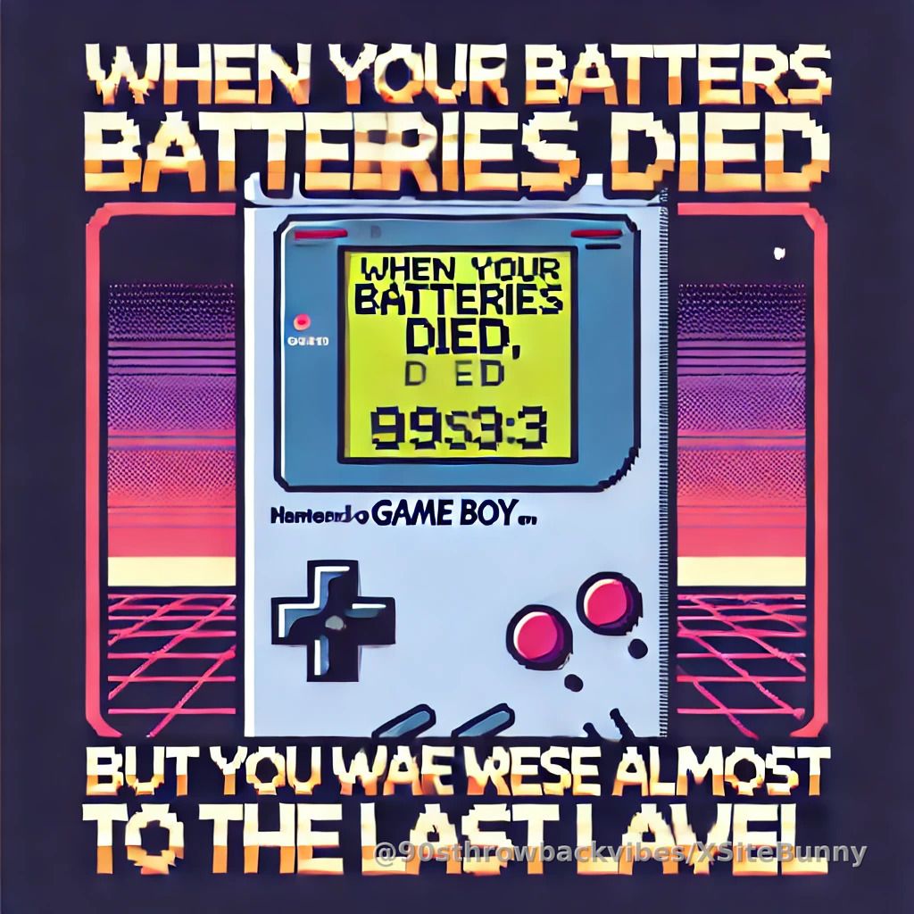 Nothing hurt more than losing to low battery instead of the final boss. #90sGaming
