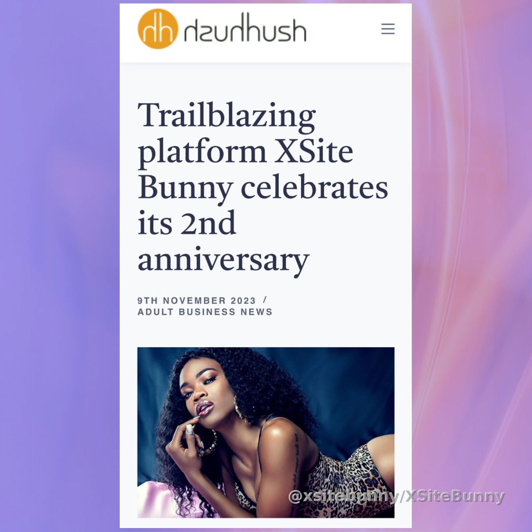 Check it out https://hush-hush.co.uk/adult-business-news/trailblazing-platform-xsite-bunny-celebrates-its-2nd-anniversary/